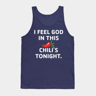 I Feel God In This Chili's Tonight. Tank Top